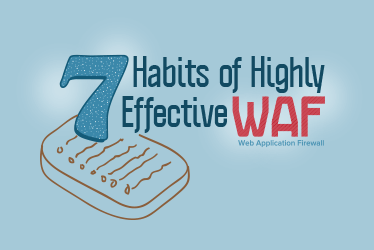 7 Habits of Highly Effective WAF