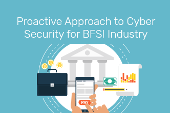 Proactive Approach To Cyber Security For BFSI Industry