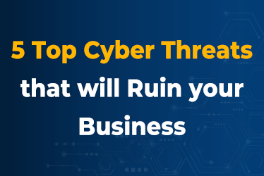 5-Top-Cyber-Threats-that-will-Ruin-your-Business