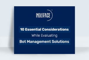 10 Essential Considerations While Evaluating Bot Management Solutions