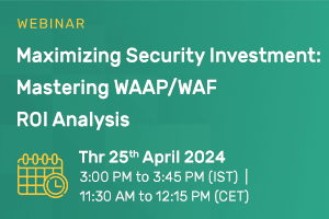 Maximizing Security Investment: Mastering WAAP/WAF ROI Analysis