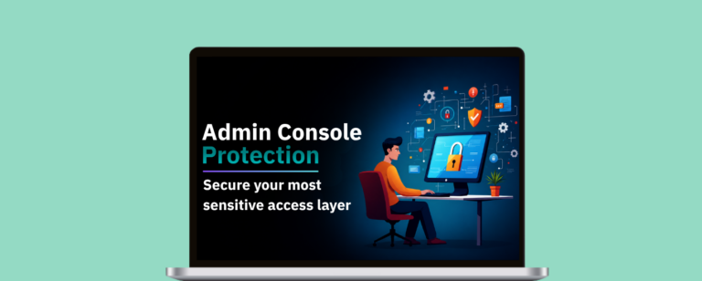 How to <em>Protect Admin Consoles</em>: A Practical Guide to Securing Management Interfaces